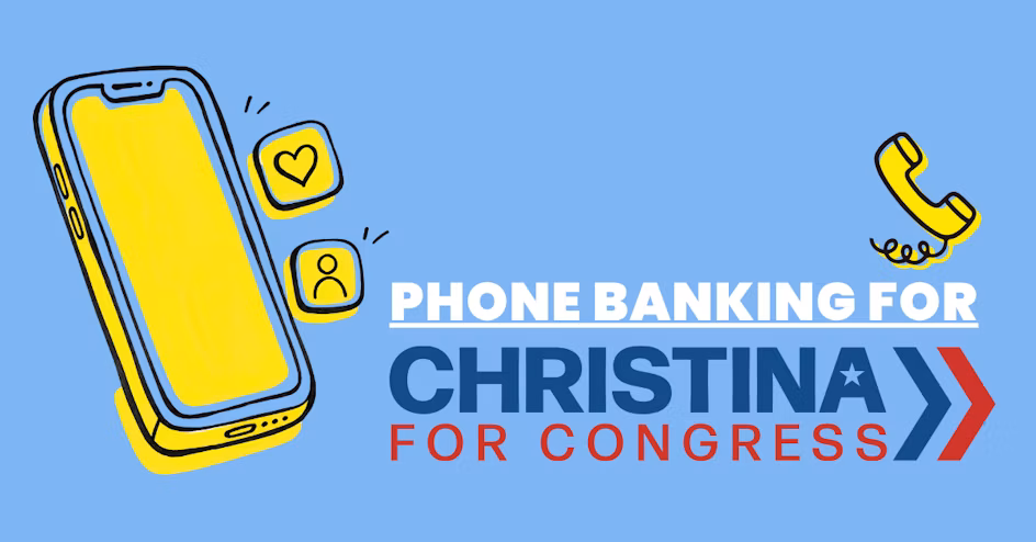 Christina for Congress Phone Bank!