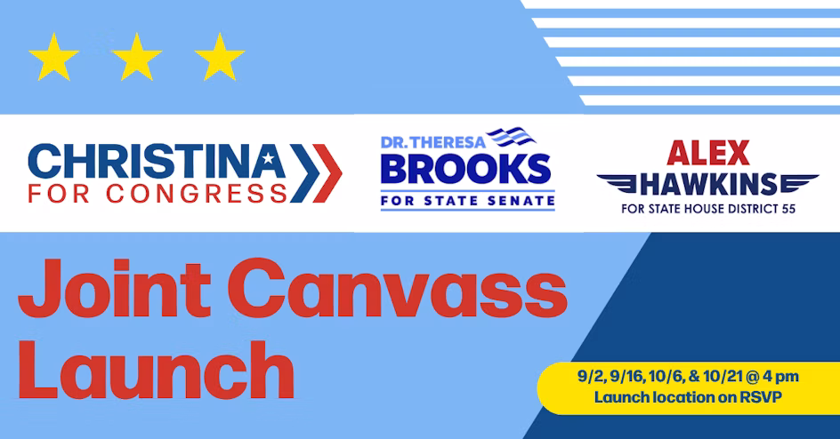Joint Volunteer Canvass Launch w/Theresa Brooks for State Senate and Alex Hawkins for State Rep